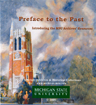 Preface to the Past: Introducing the MSU Archives' Resources, 2005